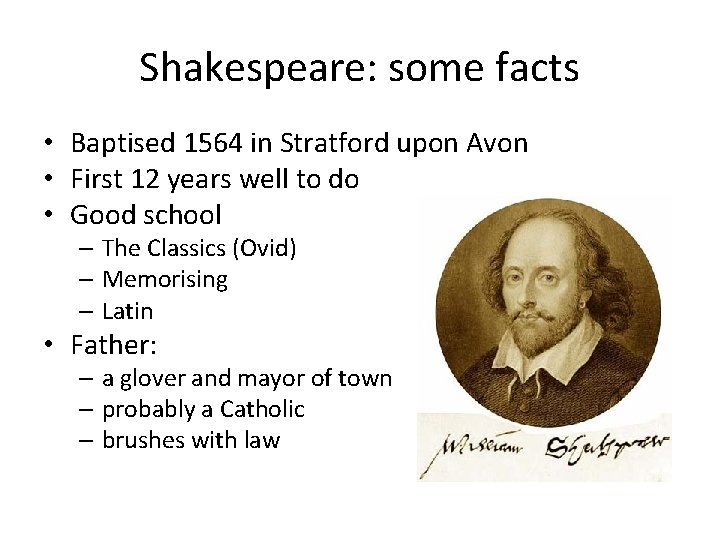 Shakespeare: some facts • Baptised 1564 in Stratford upon Avon • First 12 years