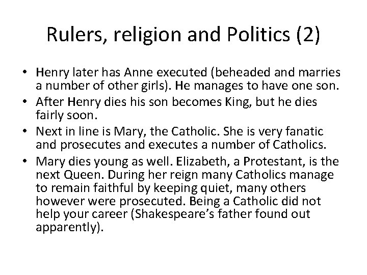 Rulers, religion and Politics (2) • Henry later has Anne executed (beheaded and marries
