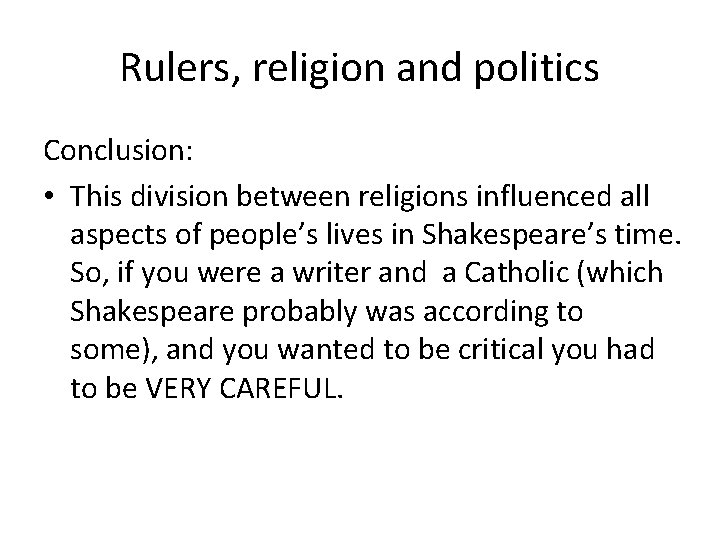 Rulers, religion and politics Conclusion: • This division between religions influenced all aspects of