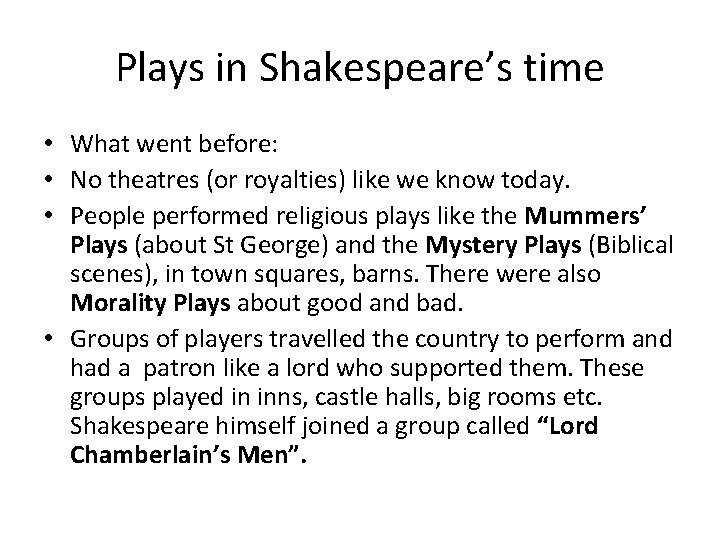 Plays in Shakespeare’s time • What went before: • No theatres (or royalties) like
