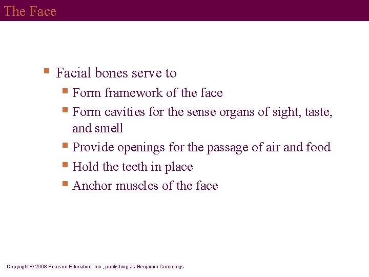 The Face § Facial bones serve to § Form framework of the face §