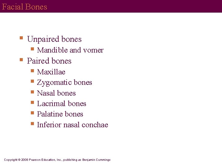 Facial Bones § Unpaired bones § Paired bones § Mandible and vomer § Maxillae