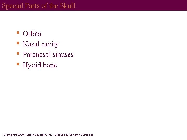 Special Parts of the Skull § § Orbits Nasal cavity Paranasal sinuses Hyoid bone
