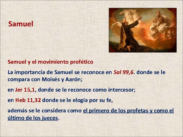 Samuel y el movimiento profético La importancia de Samuel se reconoce en Sal 99,