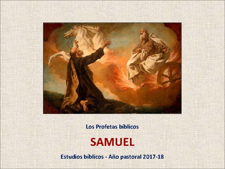 Los Profetas bíblicos SAMUEL Estudios bíblicos - Año pastoral 2017 -18 