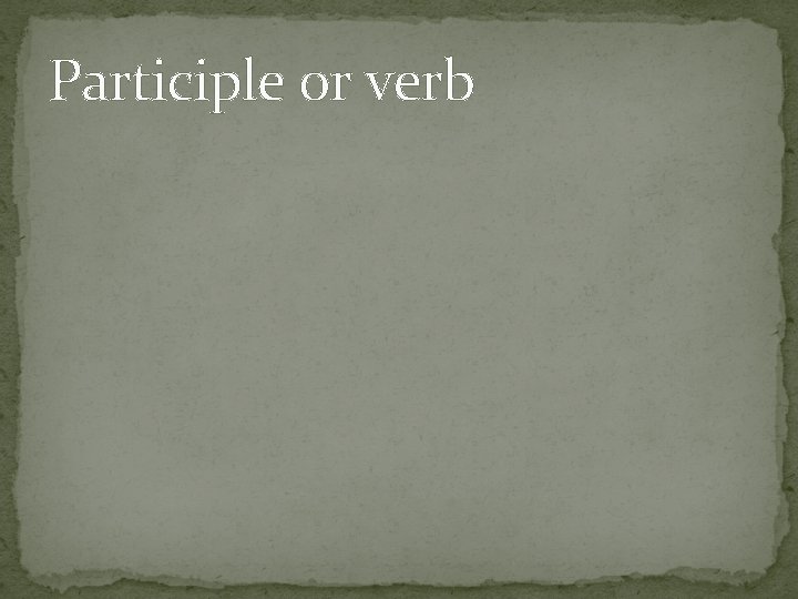 Participle or verb 