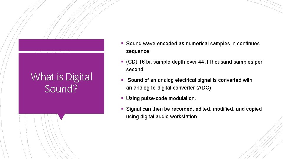 § Sound wave encoded as numerical samples in continues sequence § (CD) 16 bit
