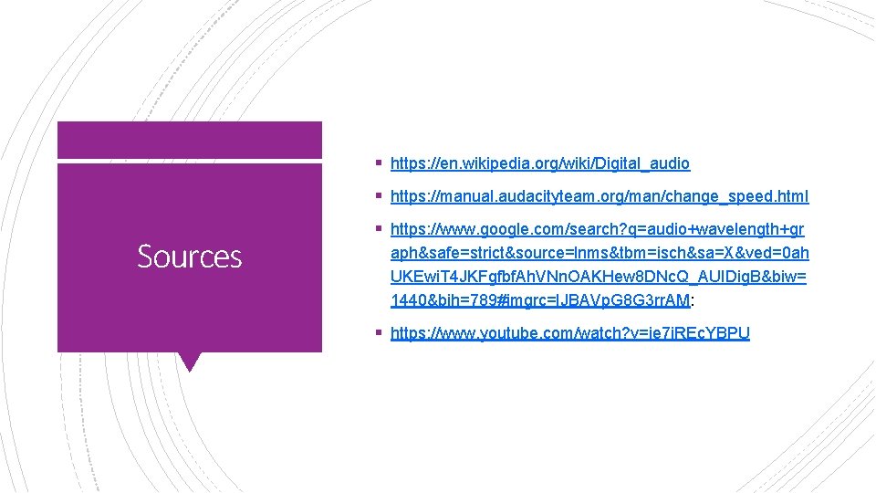 § https: //en. wikipedia. org/wiki/Digital_audio § https: //manual. audacityteam. org/man/change_speed. html Sources § https: