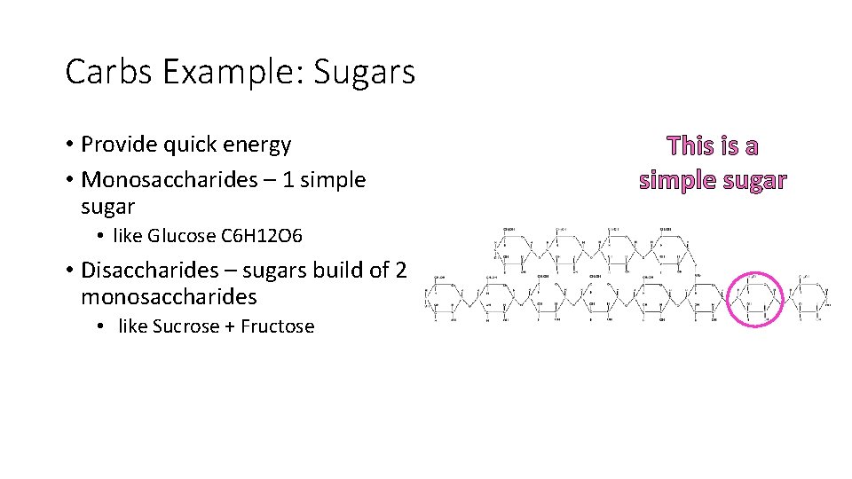 Carbs Example: Sugars • Provide quick energy • Monosaccharides – 1 simple sugar •