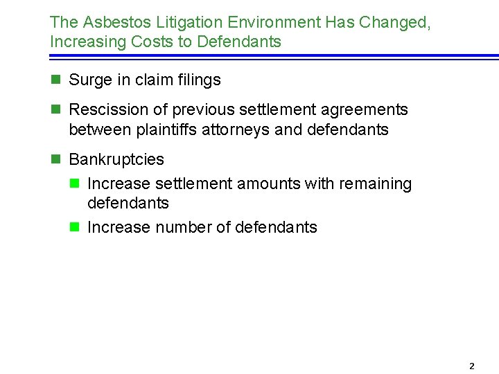 The Asbestos Litigation Environment Has Changed, Increasing Costs to Defendants n Surge in claim