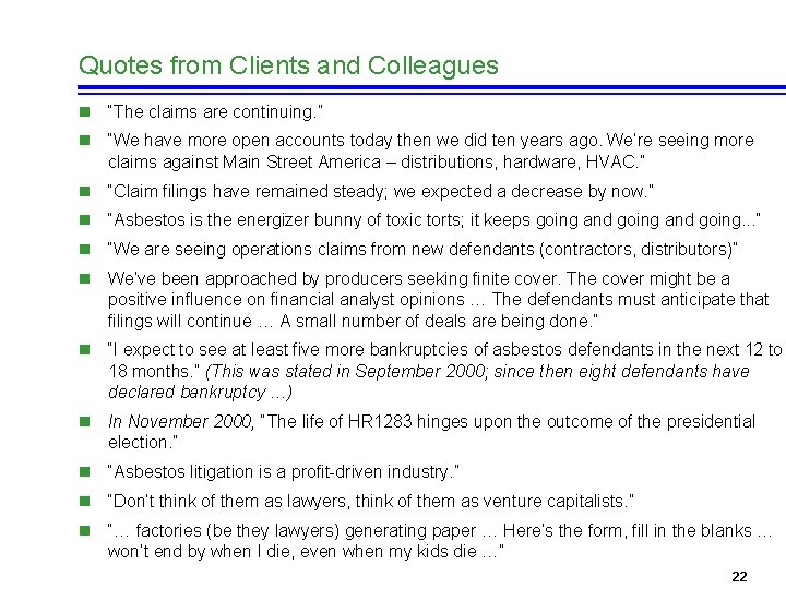 Quotes from Clients and Colleagues n “The claims are continuing. ” n “We have