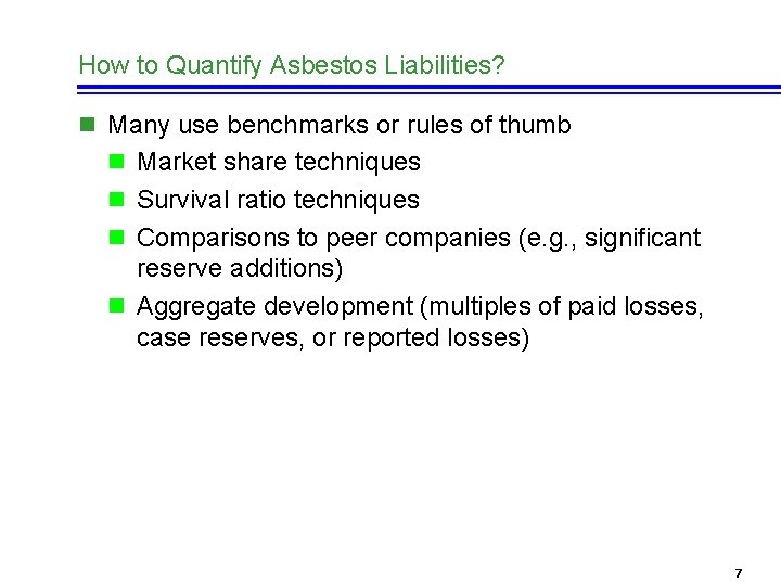How to Quantify Asbestos Liabilities? n Many use benchmarks or rules of thumb n
