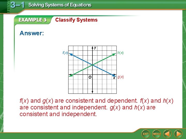 Classify Systems Answer: f(x) and g(x) are consistent and dependent. f(x) and h(x) are