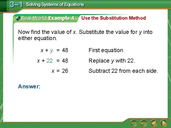 Use the Substitution Method Now find the value of x. Substitute the value for