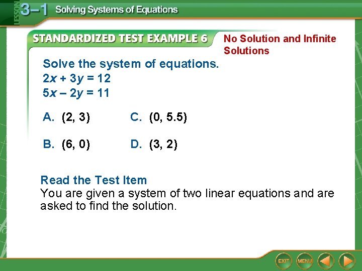 No Solution and Infinite Solutions Solve the system of equations. 2 x + 3