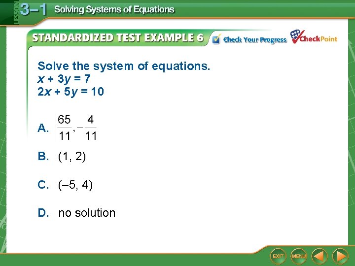 Solve the system of equations. x + 3 y = 7 2 x +