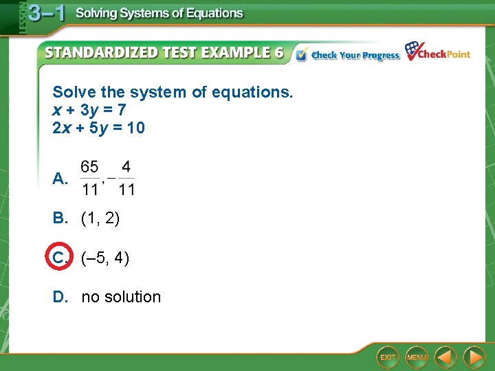 Solve the system of equations. x + 3 y = 7 2 x +