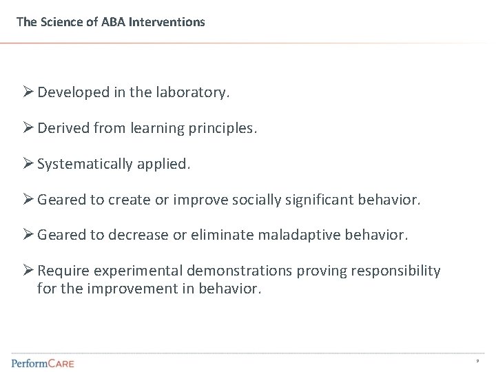 The Science of ABA Interventions Ø Developed in the laboratory. Ø Derived from learning