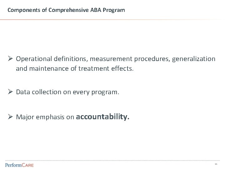 Components of Comprehensive ABA Program Ø Operational definitions, measurement procedures, generalization and maintenance of