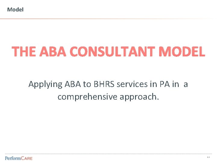 Model THE ABA CONSULTANT MODEL Applying ABA to BHRS services in PA in a