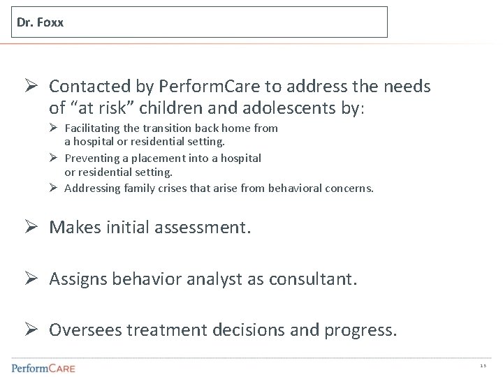 Dr. Foxx Ø Contacted by Perform. Care to address the needs of “at risk”