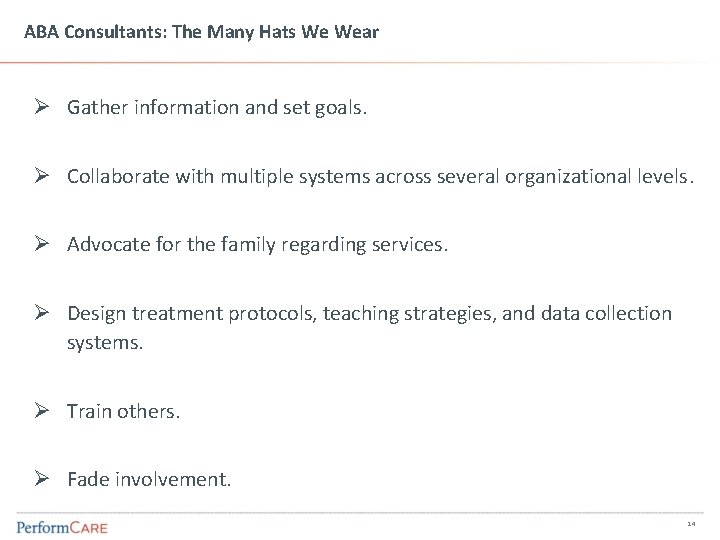 ABA Consultants: The Many Hats We Wear Ø Gather information and set goals. Ø