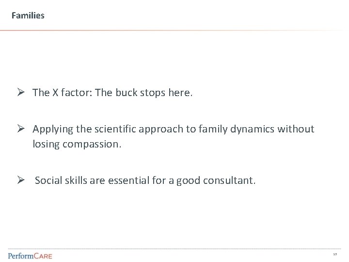 Families Ø The X factor: The buck stops here. Ø Applying the scientific approach