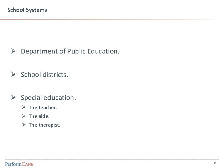School Systems Ø Department of Public Education. Ø School districts. Ø Special education: Ø