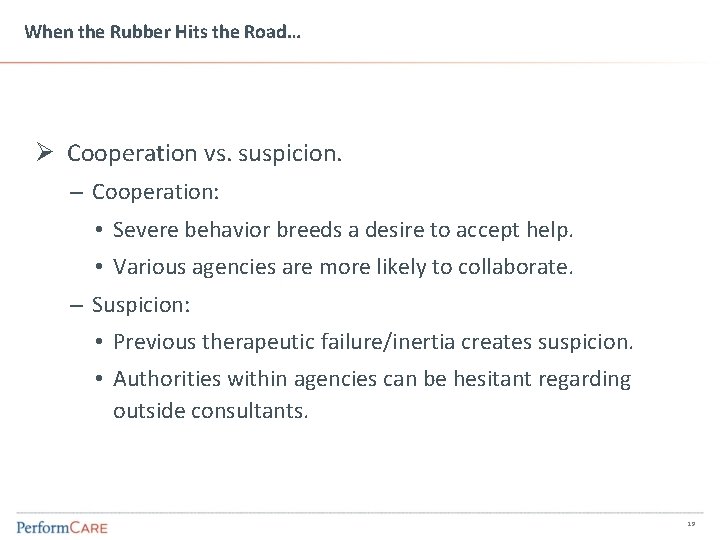 When the Rubber Hits the Road… Ø Cooperation vs. suspicion. – Cooperation: • Severe