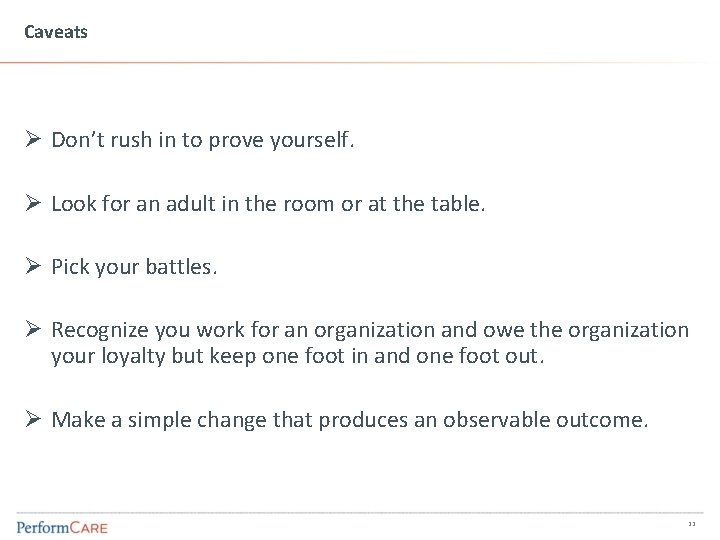 Caveats Ø Don’t rush in to prove yourself. Ø Look for an adult in