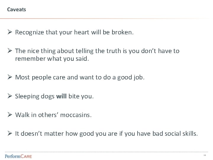 Caveats Ø Recognize that your heart will be broken. Ø The nice thing about