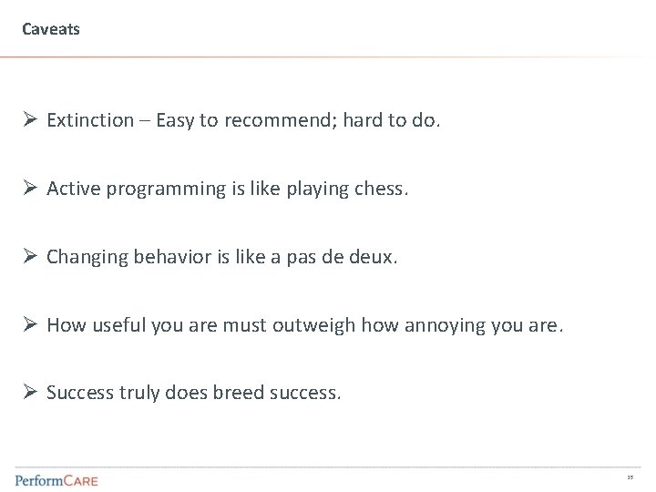 Caveats Ø Extinction – Easy to recommend; hard to do. Ø Active programming is