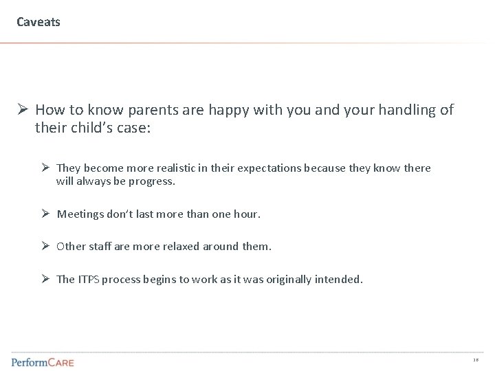Caveats Ø How to know parents are happy with you and your handling of