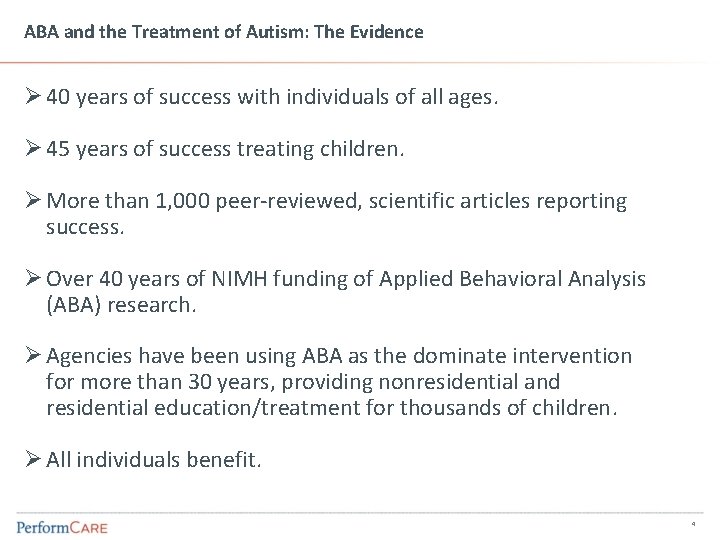 ABA and the Treatment of Autism: The Evidence Ø 40 years of success with