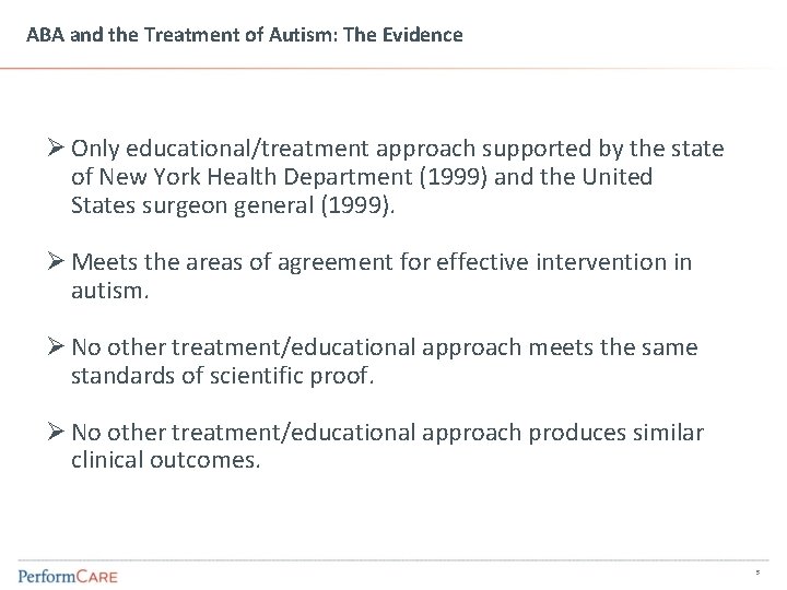 ABA and the Treatment of Autism: The Evidence Ø Only educational/treatment approach supported by