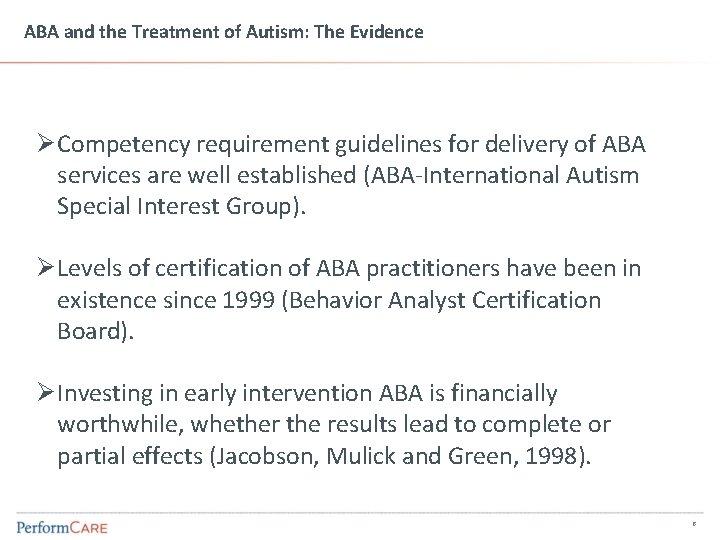 ABA and the Treatment of Autism: The Evidence Ø Competency requirement guidelines for delivery