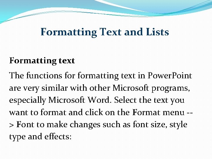 Formatting Text and Lists Formatting text The functions formatting text in Power. Point are