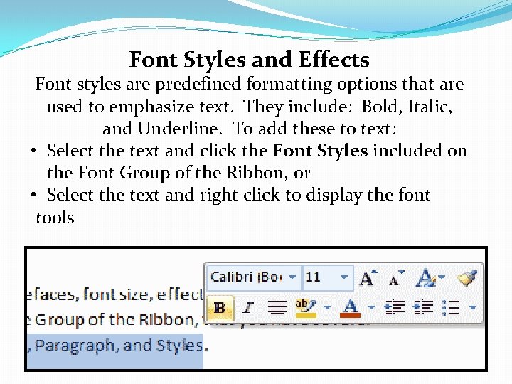 Font Styles and Effects Font styles are predefined formatting options that are used to