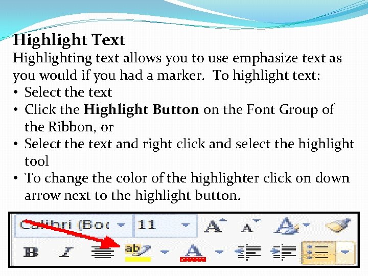 Highlight Text Highlighting text allows you to use emphasize text as you would if