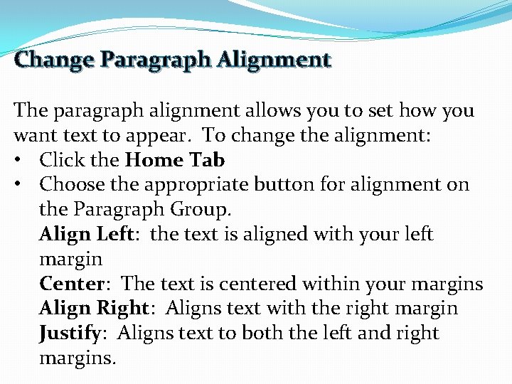 Change Paragraph Alignment The paragraph alignment allows you to set how you want text