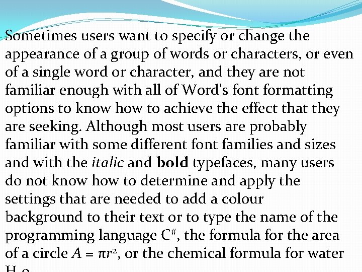 Sometimes users want to specify or change the appearance of a group of words