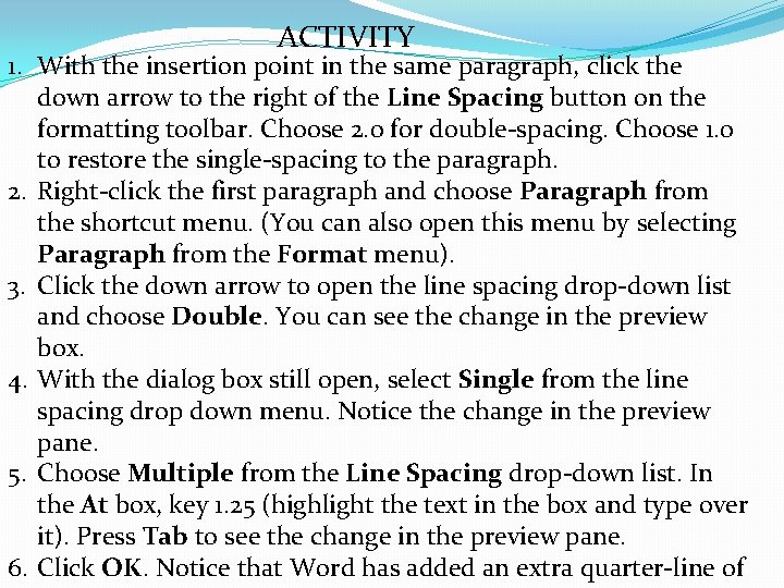 ACTIVITY 1. With the insertion point in the same paragraph, click the down arrow