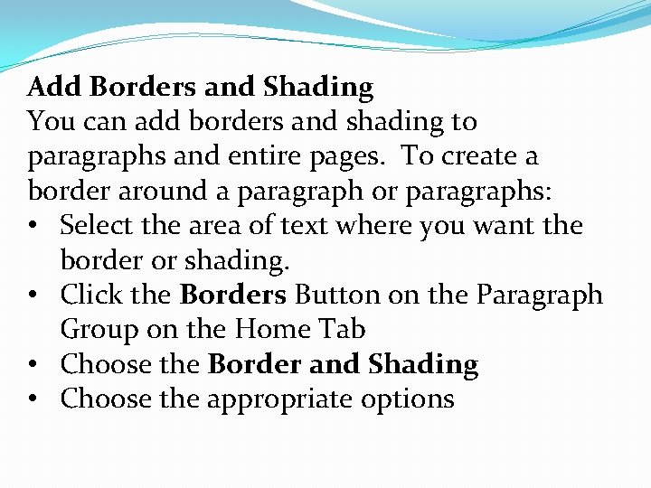 Add Borders and Shading You can add borders and shading to paragraphs and entire