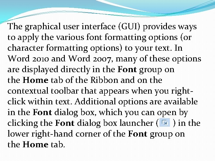 The graphical user interface (GUI) provides ways to apply the various font formatting options
