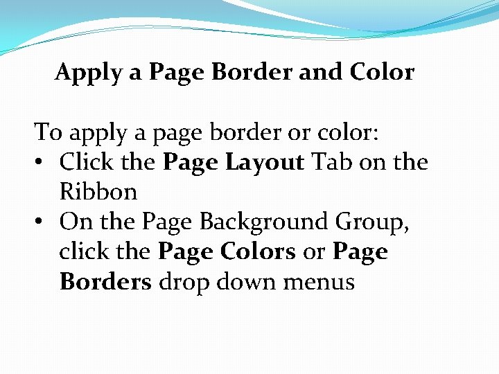 Apply a Page Border and Color To apply a page border or color: •