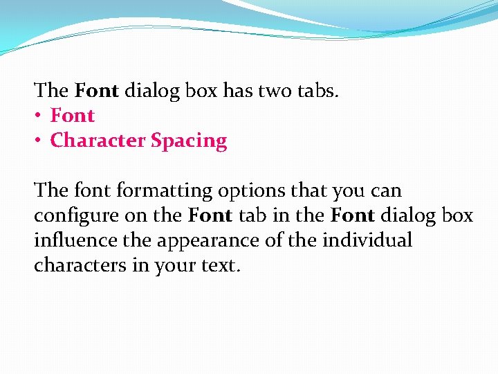 The Font dialog box has two tabs. • Font • Character Spacing The font