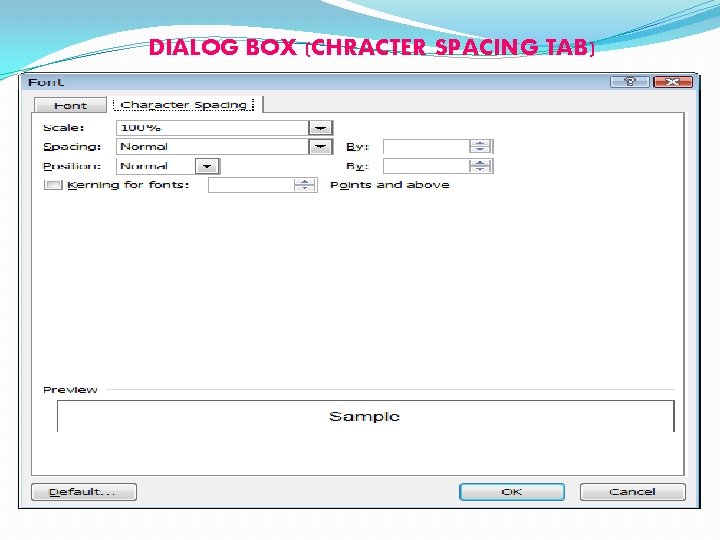 DIALOG BOX (CHRACTER SPACING TAB) 