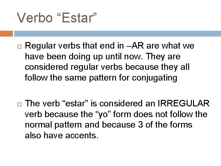 Verbo “Estar” Regular verbs that end in –AR are what we have been doing Verbo “Estar” Regular verbs that end in –AR are what we have been doing