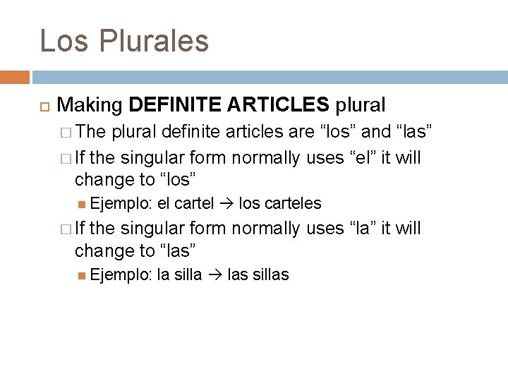 Los Plurales Making DEFINITE ARTICLES plural � The plural definite articles are “los” and Los Plurales Making DEFINITE ARTICLES plural � The plural definite articles are “los” and