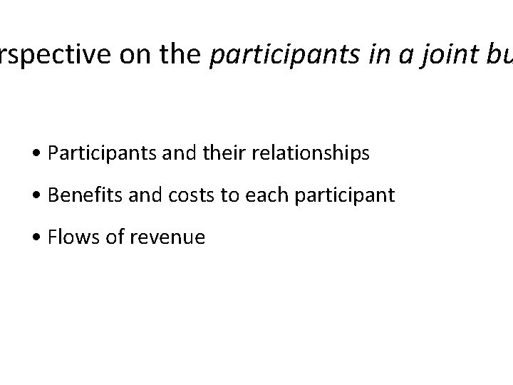 rspective on the participants in a joint bu • Participants and their relationships •